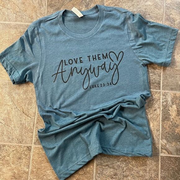 Bella Canvas Tops - Love Them Anyway T-shirt